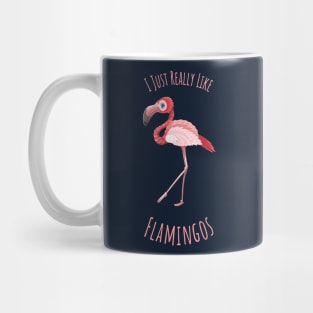 I Just Really like Flamingos - v2 Mug